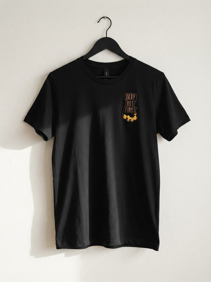 Okay But First Coffee Tee — Embroidered