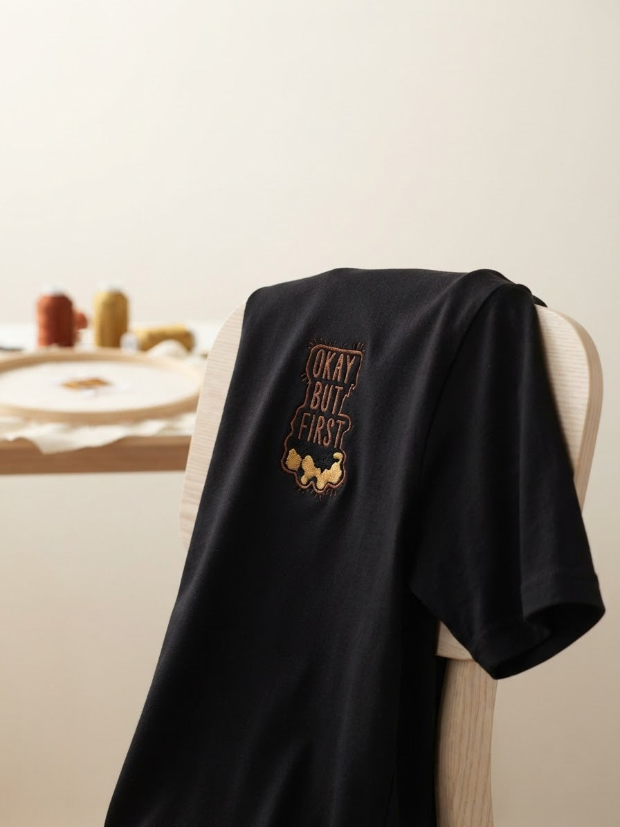 Okay But First Coffee Tee — Embroidered